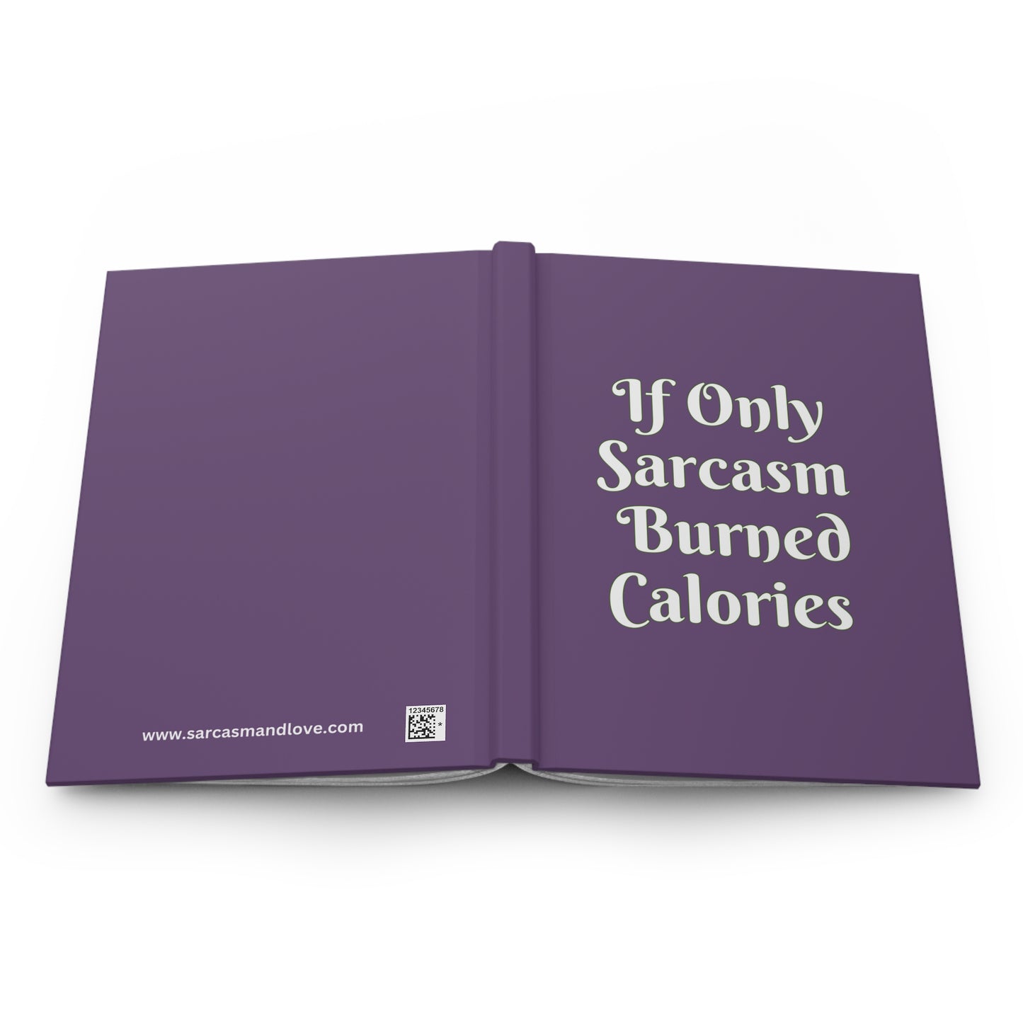Sarcasm Burned Calories Journal: Hardcover Notebook for Daily Reflections, 5.75"x7.5", Mindfulness and Wellness, Self Care, Gift Idea
