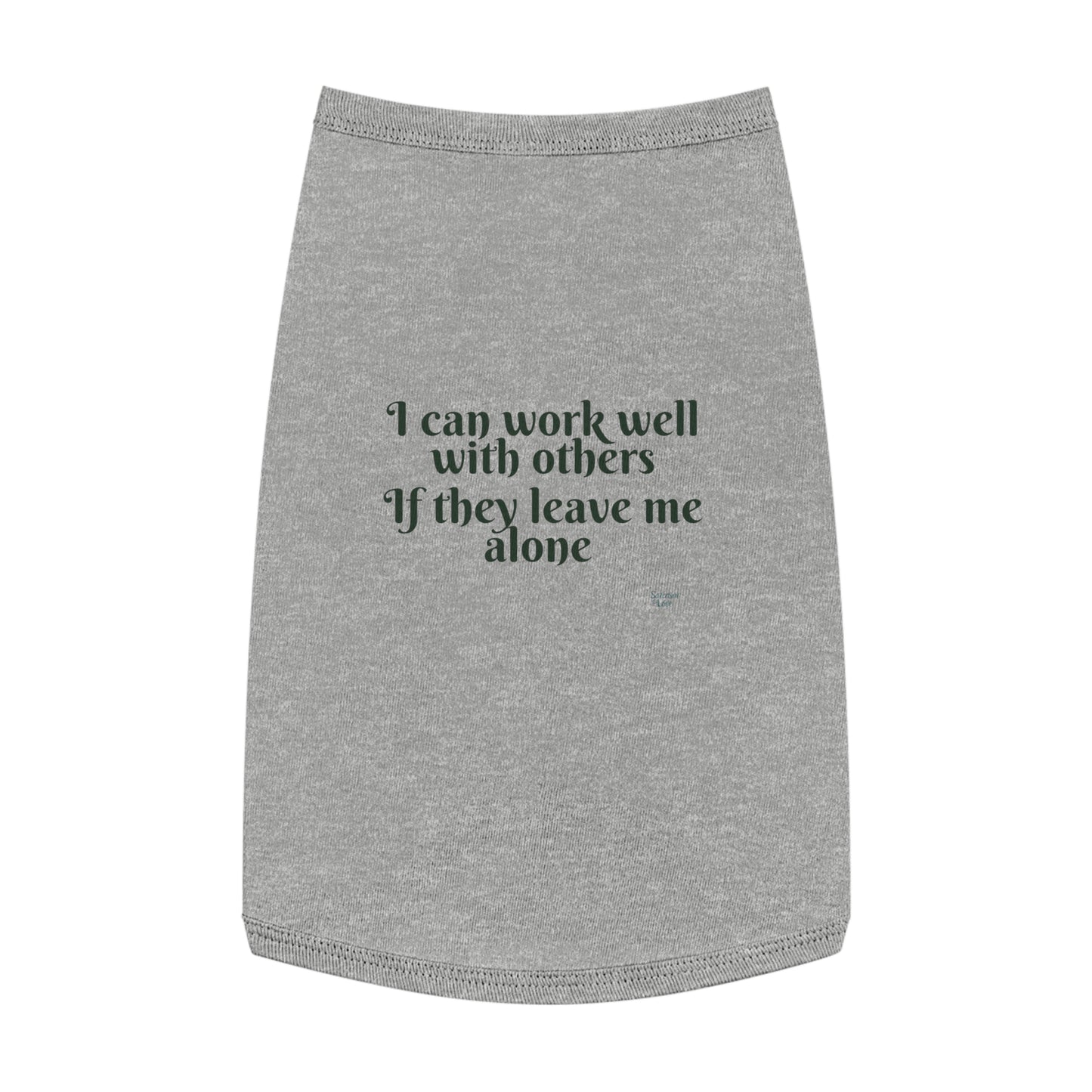 I Can Work Well with Others If Others Leave Me Alone Pet Tank Top - Embrace Your Pet's Independent Spirit