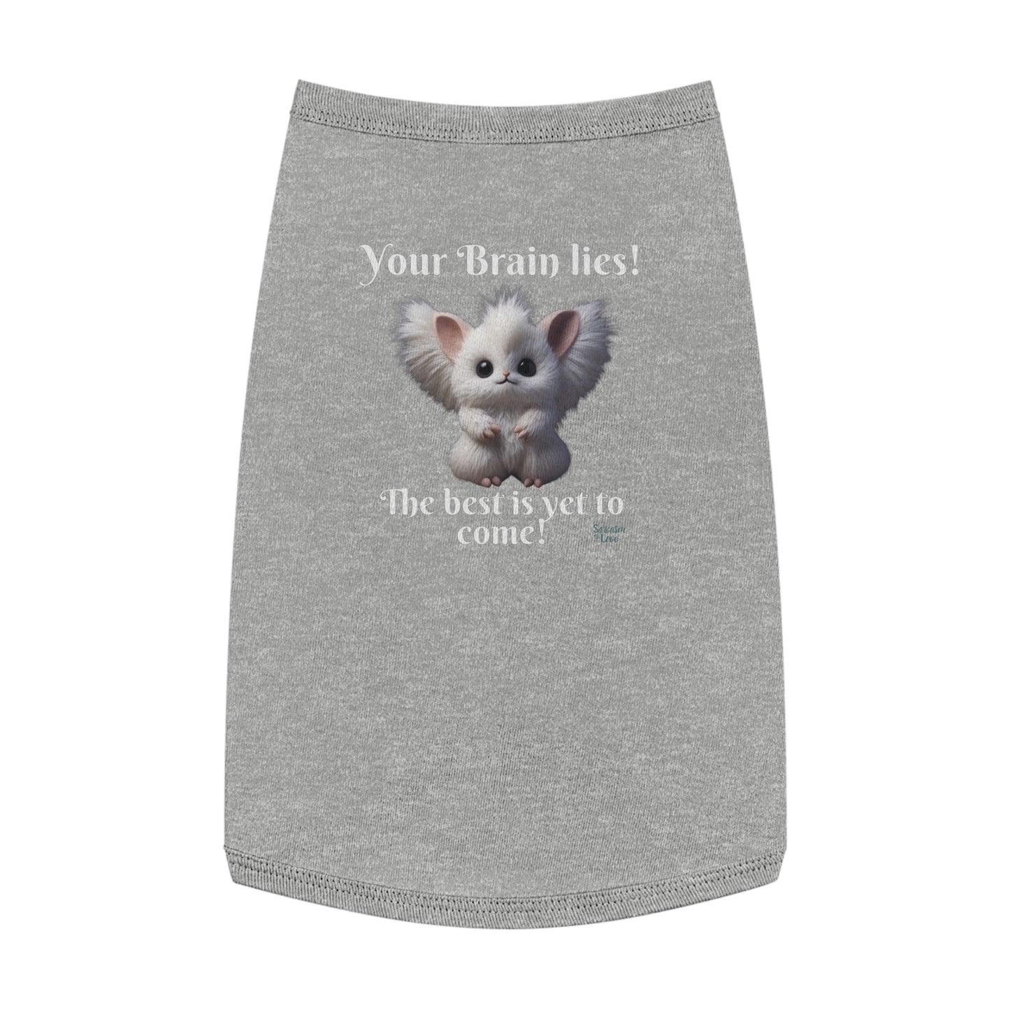 Your Brain Lies, the Best is Yet to Come" Pet Tank Top - Inspire and Encourage Your Pet