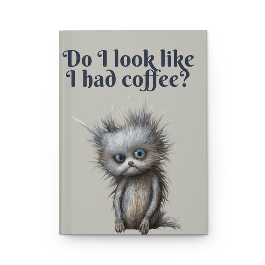 Morning Coffee Cat Hardcover Notebook – Humorous Journal with Hard Cover for Coffee Lovers, Daily Writing, Diary, and Thoughts, 5.75"x7.5"