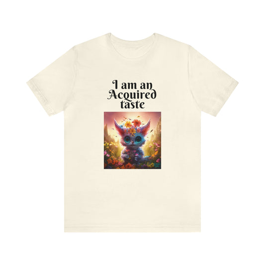 I Am an Acquired Taste" Cute Creature T-Shirt - Whimsical and adorable Design